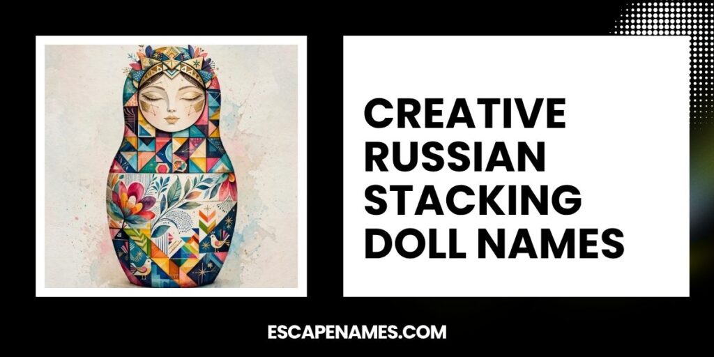 Creative Russian Stacking Doll Names