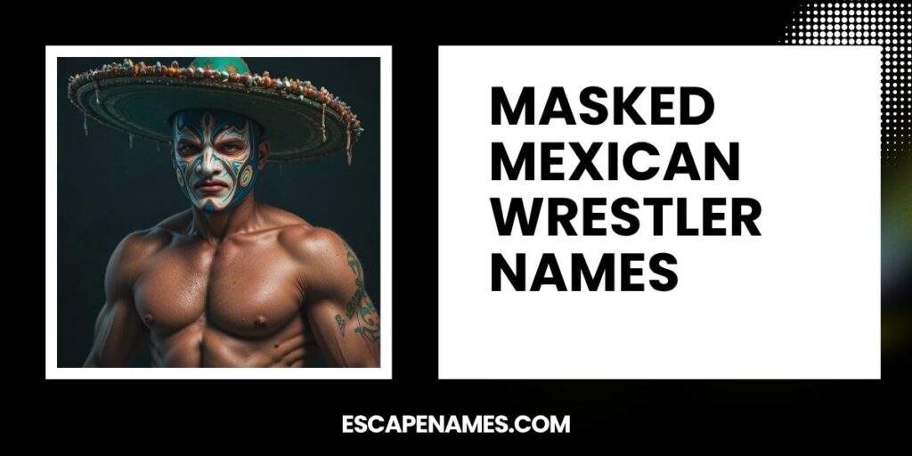Masked Mexican Wrestler Names