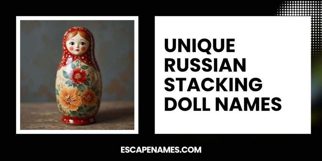 Unique Russian Stacking Doll Names