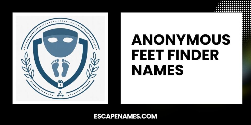 Anonymous Feet Finder Names