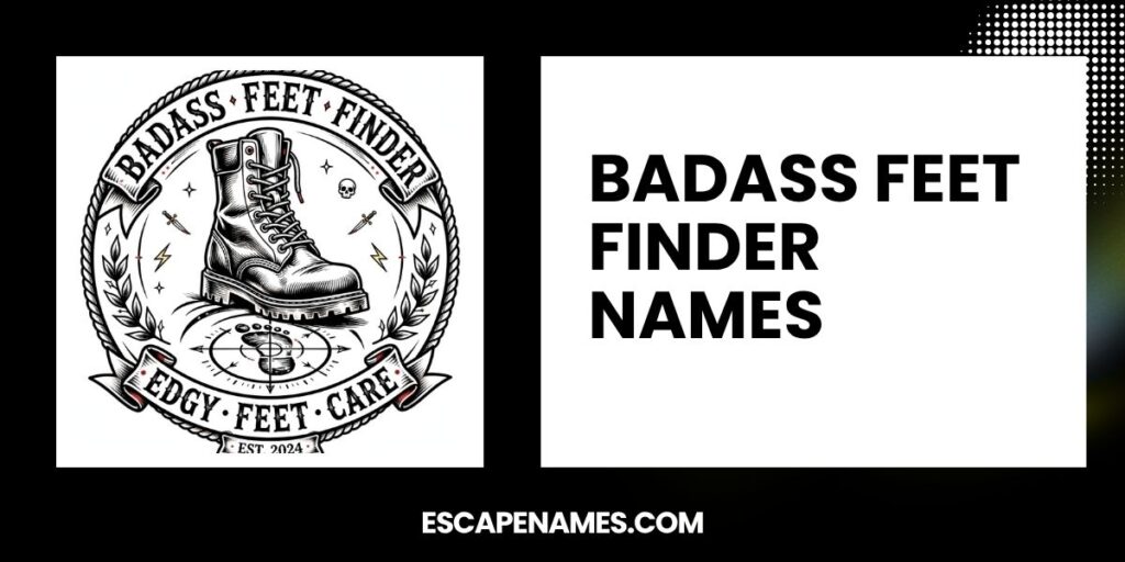 Badass Feet Finder Names