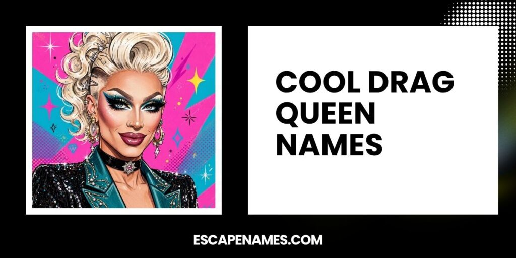 Cool Drag Queen Names