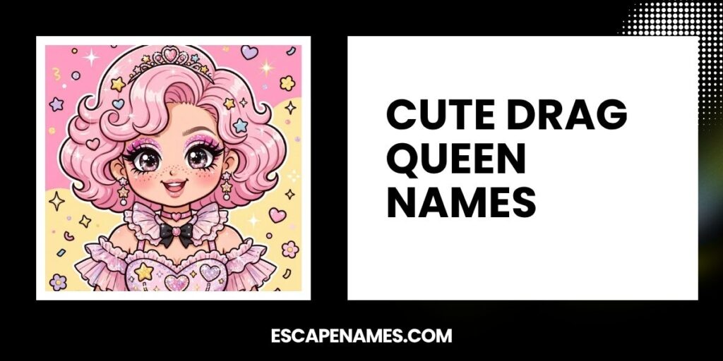 Cute Drag Queen Names