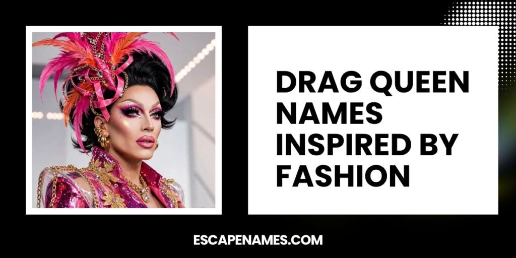 Drag Queen Names Inspired By Fashion
