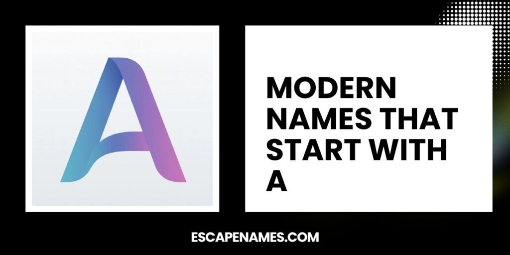 Modern Names That Start With A