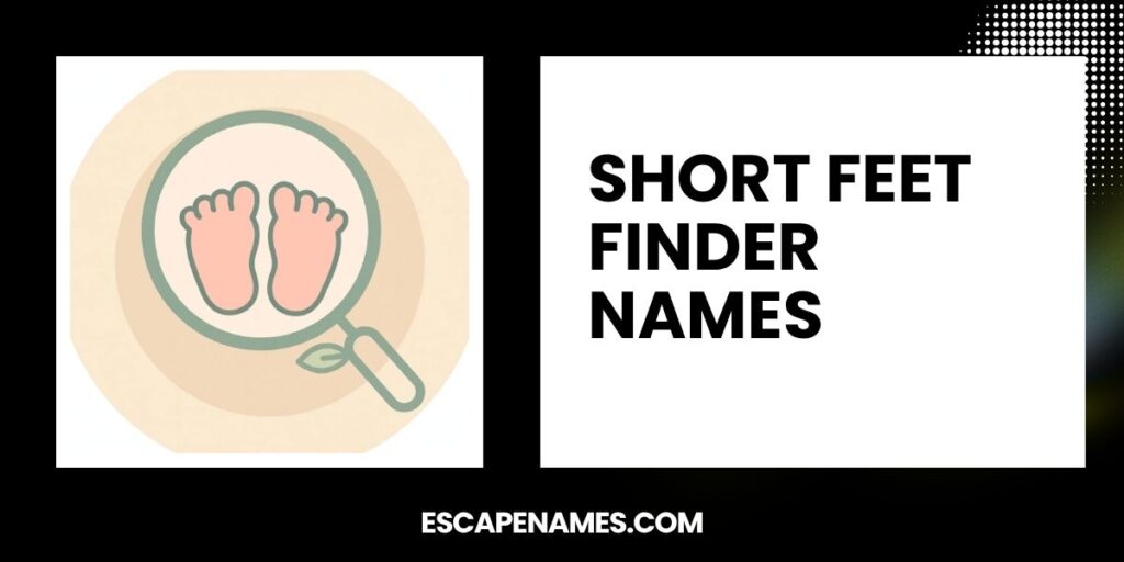 Short Feet Finder Names